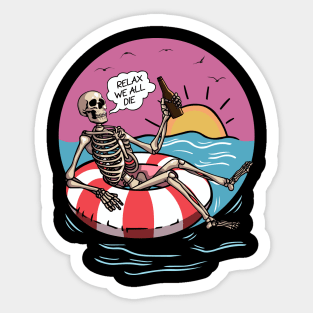 Beach, Summer, Sun, Beer... Relax We All Die Sticker